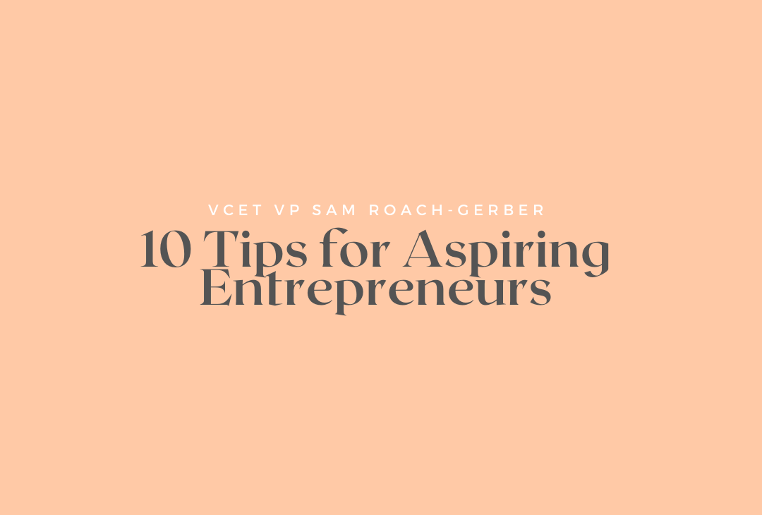 Sam’s 10 Tips for Aspiring Entrepreneurs